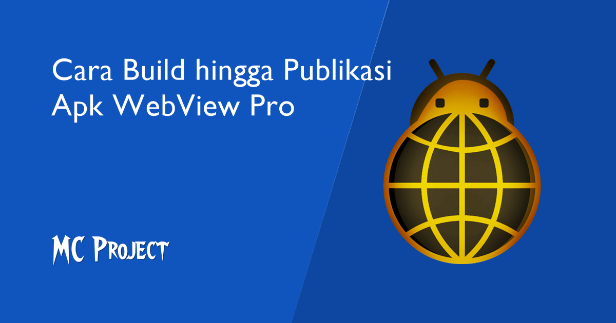Panduan Build hingga Publikasi Apk WebView Pro