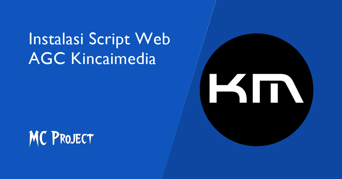 Panduan Instalasi Script Web AGC Kincaimedia